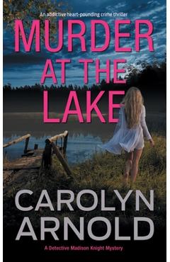 Poza produsului Murder at the Lake: An addictive heart-pounding crime thriller - Carolyn Arnold