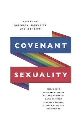 Coperta cărții 'Covenant Sexuality: Essays on Religion, Sexuality, and Identity: Essays on - Joseph Boot'