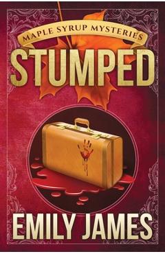 Coperta cărții 'Stumped: Maple Syrup Mysteries - Emily James'