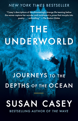 The Underworld: Journeys to the Depths of the Ocean - Susan Casey