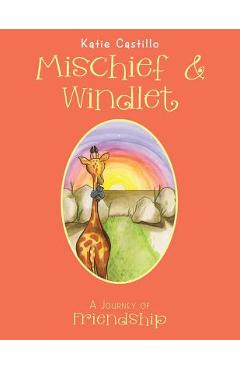 Coperta cărții 'Mischief & Windlet: A Journey of Friendship - Katie Castillo'