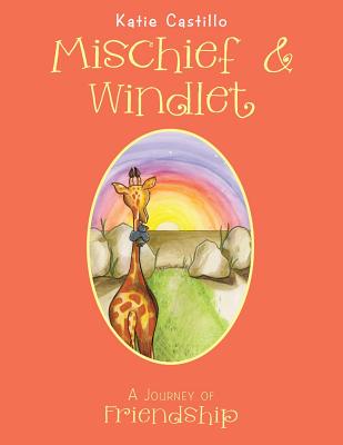 Mischief & Windlet: A Journey of Friendship - Katie Castillo