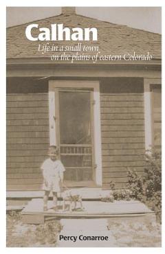 Poza produsului Calhan: Life in a small town on the plains of eastern Colorado - Percy Conarroe