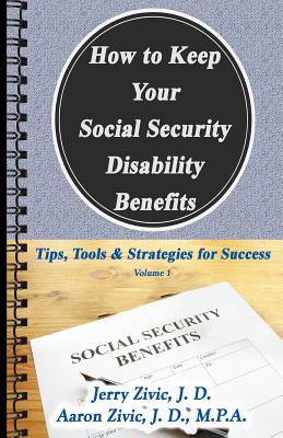 How to Keep Your Social Security Disability Benefits: Tips, Tools & Strategies for Success - Aaron Zivic