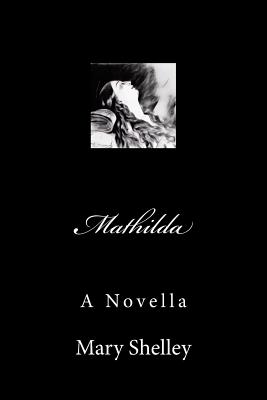 Mathilda - Mary Wollstonecraft Shelley