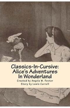 Coperta cărții 'Classics-In-Cursive: Alice's Adventures In Wonderland - Lewis Carroll'