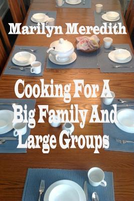 Cooking for a Big Family and Large Groups - Marilyn Meredith