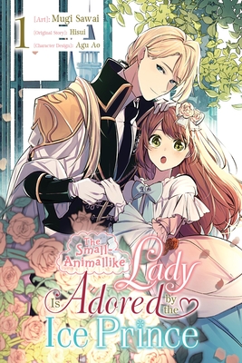 The Small-Animallike Lady Is Adored by the Ice Prince, Vol. 1 (Manga) - Mugi Sawai
