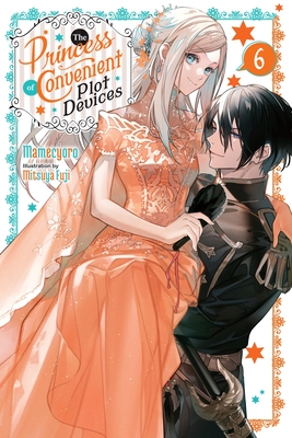 The Princess of Convenient Plot Devices, Vol. 6 (Light Novel) - Mamecyoro