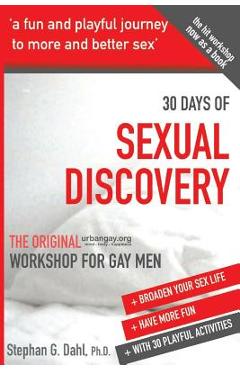 Coperta cărții '30 Days Sexual Discovery: The Original Urbangay.Org Workshop for Gay Men - Stephan G. Dahl'