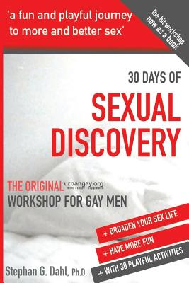 30 Days Sexual Discovery: The Original Urbangay.Org Workshop for Gay Men - Stephan G. Dahl