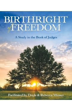 Coperta cărții 'Birthright of Freedom: A Study in the Book of Judges - Doyle Musser'