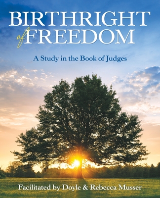 Coperta cărții 'Birthright of Freedom: A Study in the Book of Judges - Doyle Musser'