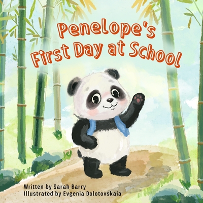 Penelope's First Day at School: Join Penelope as she navigates her first day at school with joy, bravery, and the discovery of lifelong friendships. - Evgenia Dolotovskaia