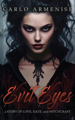 Evil Eyes: A Story of Love, Hate and Witchcraft - Carlo Armenise