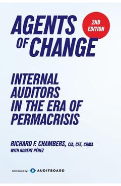 Poza produsului Agents of Change: Internal Auditors in the Era of Permacrisis - Richard F. Chambers