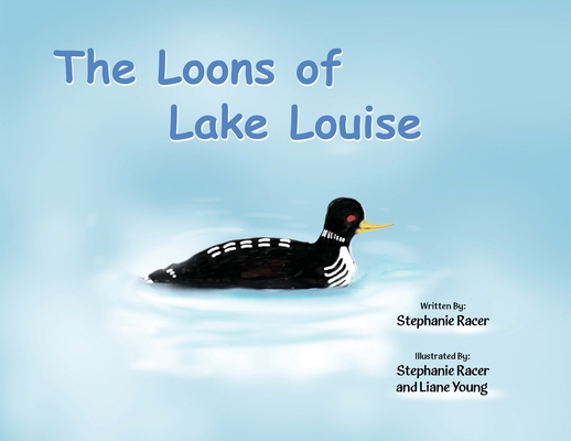 The Loons of Lake Louise - Stephanie Racer