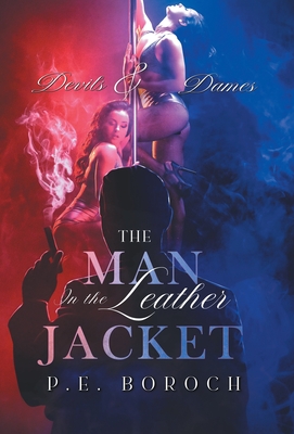 The Man In The Leather Jacket: Devils and Dames - P E Boroch