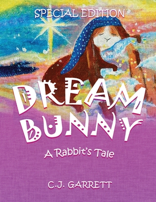 Dream Bunny: A Rabbit's Tale - C J Garrett