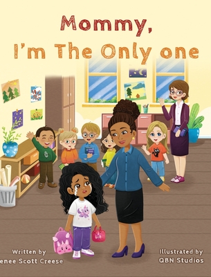 Mommy I'm The Only One: A Children's Book About Loving Your Natural Hair Texture! - Renee C. Creese