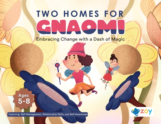 Two Homes for Gnaomi: Embracing Change with a Dash of Magic - Zoy Llc