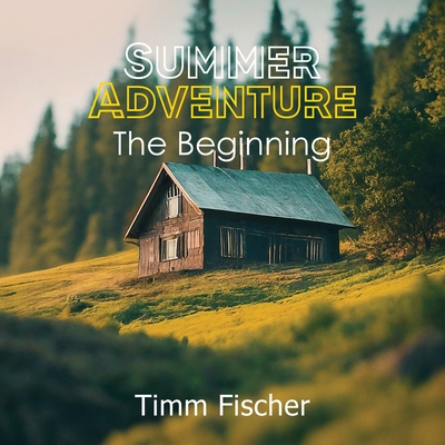 Summer Adventure: The Beginning - Timm Fischer