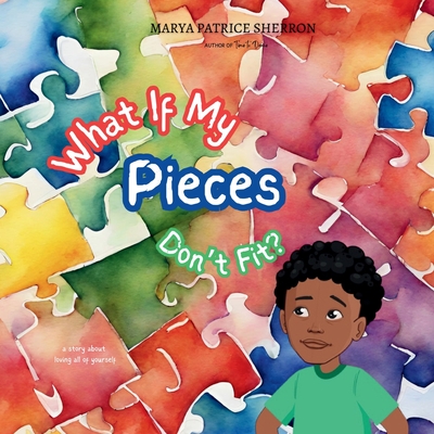 What If My Pieces Don't Fit - Marya P. Sherron