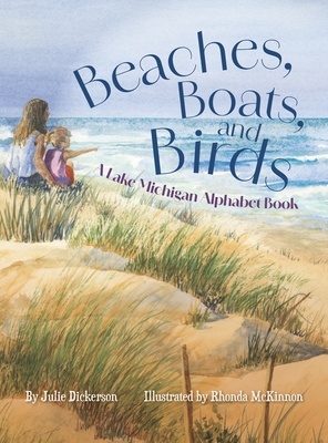 Beaches, Boats, and Birds: A Lake Michigan Alphabet Book - Julie Dickerson