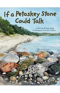 Poza produsului If a Petoskey Stone Could Talk - Brittany Darga