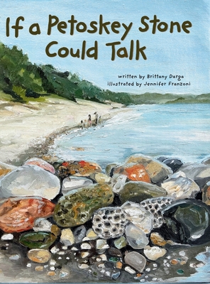 If a Petoskey Stone Could Talk - Brittany Darga