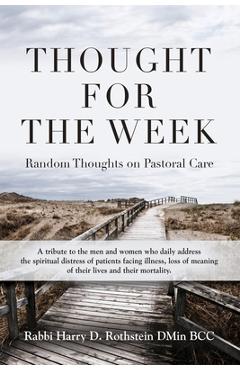 Coperta cărții 'Thought for the Week: Random Thoughts on Pastoral Care - Rabbi Harry D. Rothstein Dmin Bcc'