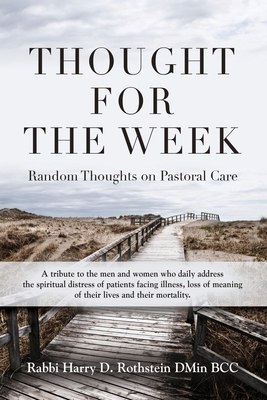 Thought for the Week: Random Thoughts on Pastoral Care - Rabbi Harry D. Rothstein Dmin Bcc