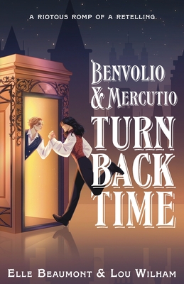 Benvolio & Mercutio Turn Back Time - Lou Wilham