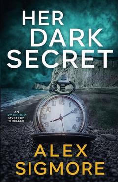 Coperta cărții 'Her Dark Secret - Alex Sigmore'