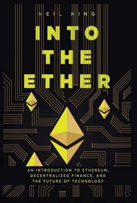 Into the Ether: A Beginner's Q&A Guide to Ethereum - Neil King