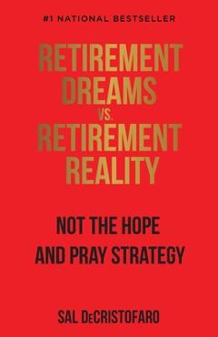Coperta cărții 'Retirement Dreams vs. Retirement Reality - Sal Decristofaro'