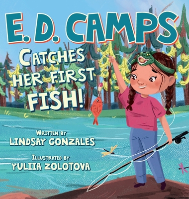 E. D. Camps: Catches Her First Fish - Lindsay Gonzales