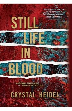 Coperta cărții 'Still Life in Blood: A Delaware State Police Homicide Unit Mystery - Crystal Heidel'