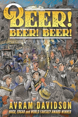 Beer! Beer! Beer! - Or All The Seas With Oysters Publis Llc