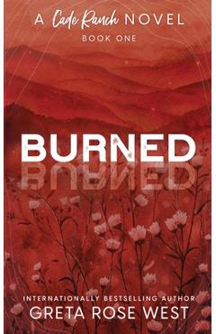 Coperta cărții 'Burned - a Cade Ranch Special Edition (Book One) - Greta Rose West'