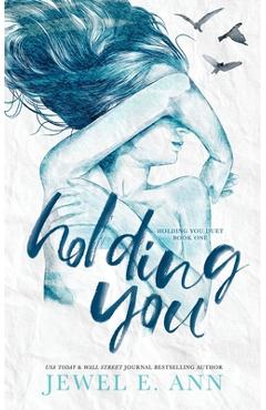 Coperta cărții 'Holding You - Jewel E. Ann'