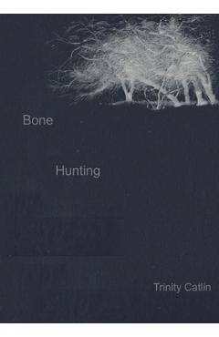 Coperta cărții 'Bone Hunting - Trinity Catlin'