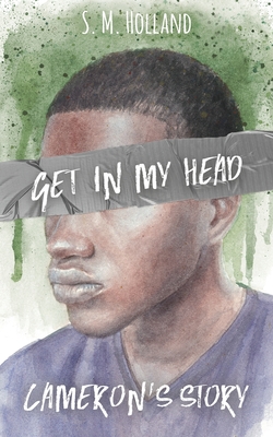 Get in My Head: Cameron's Story - S. M. Holland