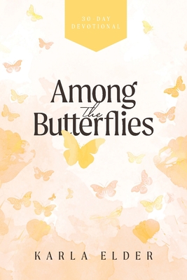 Among the Butterflies - Karla Elder