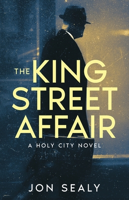 The King Street Affair - Jon Sealy