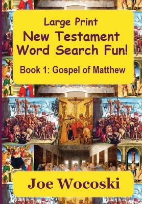 Large Print New Testament Word Search Fun Book 1: Gospel of Matthew - Joe Wocoski