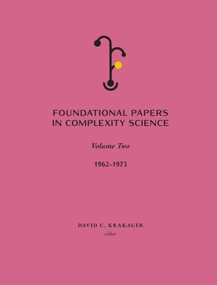 Foundational Papers in Complexity Science: Volume II - David C. Krakauer