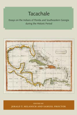 Coperta cărții 'Tacachale: Essays on the Indians of Florida and Southeastern Georgia during the Historic Period - Jerald T. Milanich'