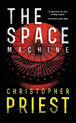 The Space Machine (Valancourt 20th Century Classics) - Christopher Priest