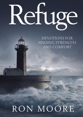 Coperta cărții 'Refuge: Devotions for Finding Strength and Comfort - Ron Moore'